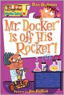 Mr. Docker Is off His Rocker (My Weird School Series #10)