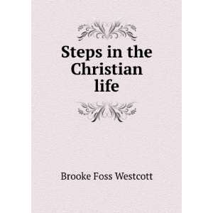  Steps in the Christian life Brooke Foss Westcott Books