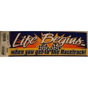  Life Begins When You Get To The Race Track Bumper Sticker 