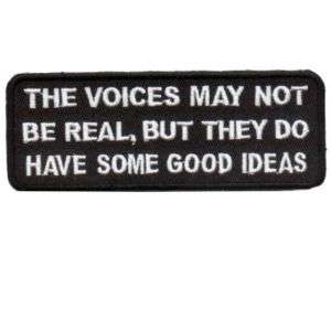 Voices Not Real But have Good Ideas Funny Biker Patch  