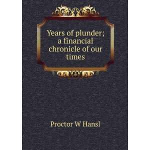  Years of plunder; a financial chronicle of our times 