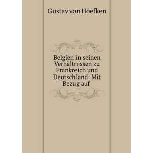  Frankreich und Deutschland Mit Bezug auf . Gustav von Hoefken Books