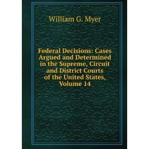 Federal Decisions Cases Argued and Determined in the Supreme, Circuit 