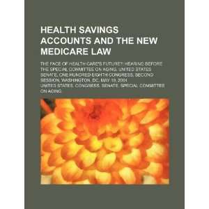  Health savings accounts and the new Medicare law the face 
