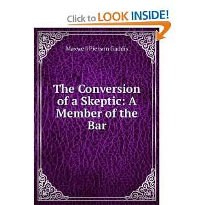   of a Skeptic A Member of the Bar Maxwell Pierson Gaddis Books