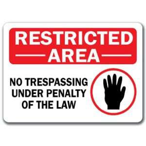 Restricted Area Sign   No Trespassing Under Penalty of the Law   10 x 