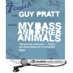   My Bass and Other Animals (Audible Audio Edition) Guy Pratt Books