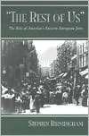Rest of Us The Rise of Americas Eastern European Jews, (0815606141 