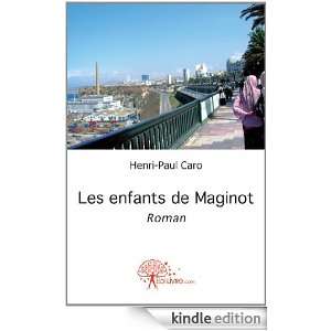 Les Enfants de Maginot Roman: Henri Paul Caro:  Kindle 