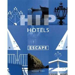  Hip Hotels Escape [Paperback] Herbert Ypma Books