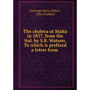   prefixed a letter from . John Stoddart Giuseppe Maria Stilon  Books