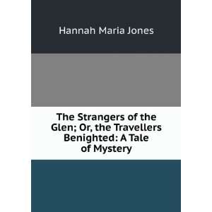 The Strangers of the Glen; Or, the Travellers Benighted A 