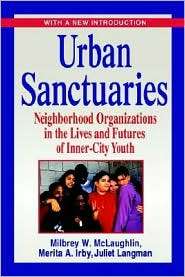 Urban Sanctuaries Neighborhood Organizations in the Lives and Futures 