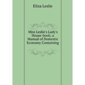 ladys house book  a manual of domestic economy, containing approved 