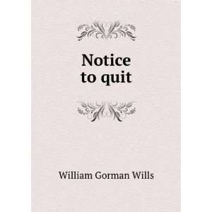  Notice to quit William Gorman Wills Books