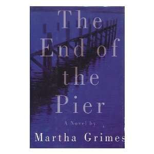  The End of the Pier / Martha Grimes Martha Grimes Books