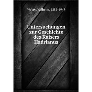   zur Geschichte des Kaisers Hadrianus Wilhelm, 1882 1948 Weber Books