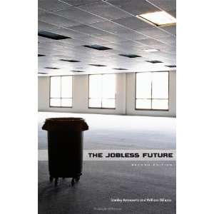  By Stanley Aronowitz, William DiFazio: The Jobless Future 