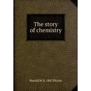  The story of chemistry Harold W. b. 1867 Picton Books