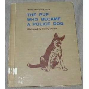   WHO BECAME A POLICE DOG: Wilma Pitchford Hays, Wesley Dennis: Books