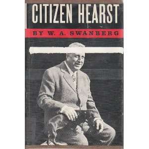   Hearst A Biography of William Randolph Hearst W A Swanberg Books
