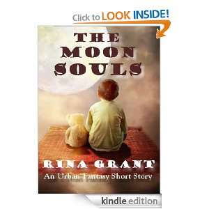 The Moon Souls. An Urban Fantasy Short Story: Rina Grant, Ian Burt 