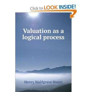    Valuation as a logical process Henry Waldgrave Stuart Books