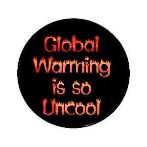 Global Warming is so Uncool PINBACK BUTTON 1.25 Pin 