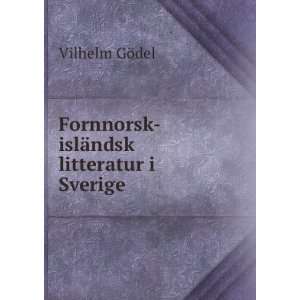    Fornnorsk islÃ¤ndsk litteratur i Sverige Vilhelm GÃ¶del Books