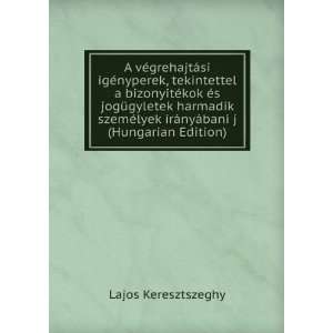   irÃ¡nyÃ¡bani j (Hungarian Edition) Lajos Keresztszeghy Books