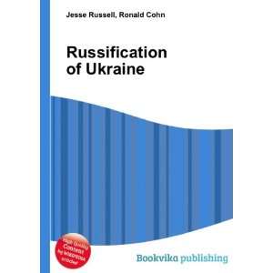  Russification of Ukraine Ronald Cohn Jesse Russell Books