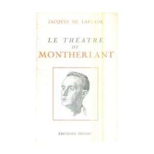  Le Théâtre de Montherlant: Jacques de Laprade: Books