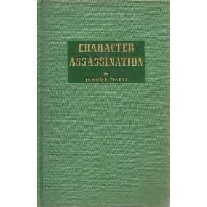  Character Assassination Jerome Davis Books