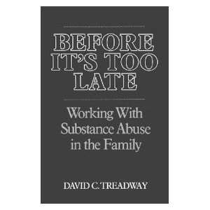   Its Too Late Working with Substance Abuse in the Family [Hardcover