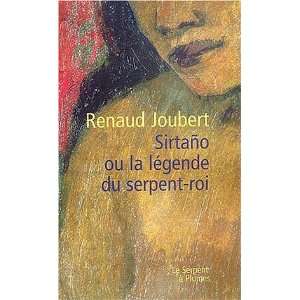    Sirtaño ou la Légende du serpent roi Renaud Joubert Books