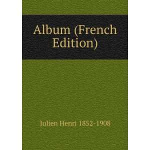  Album (French Edition) Julien Henri 1852 1908 Books
