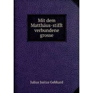   MatthÃ¤us stifft verbundene grosse.: Julius Justus Gebhard: Books