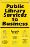 Public Library Services to Business, (155570168X), Rosemarie Riechel 