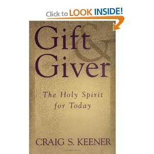   Giver: The Holy Spirit for Today [Paperback]: Craig S. Keener: Books