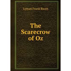  The Scarecrow of Oz: Lyman Frank Baum: Books