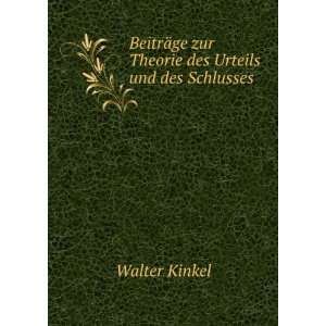   ¤ge zur Theorie des Urteils und des Schlusses.: Walter Kinkel: Books