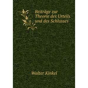   ¤ge zur Theorie des Urteils und des Schlusses. Walter Kinkel Books