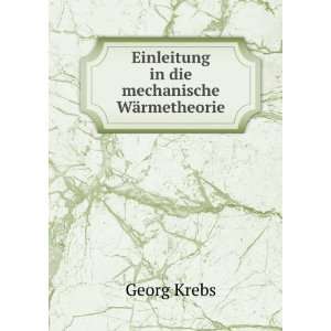  Einleitung in die mechanische WÃ¤rmetheorie Georg Krebs Books