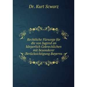   mit besonderer BerÃ¼cksichtigung Bayerns Dr. Kurt Scwarz Books