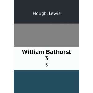  William Bathurst. 3 Lewis Hough Books