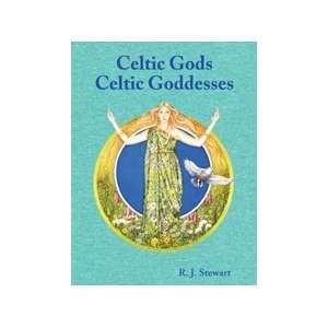  Celtic Gods Celtic Goddesses by Stewart, R J (BCELGOD 