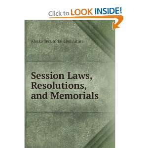   , Resolutions, and Memorials Alaska Territorial Legislature Books