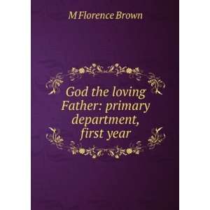   loving Father primary department, first year M Florence Brown Books