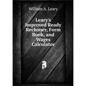   Reckoner, Form Book, and Wages Calculator William A. Leary Books
