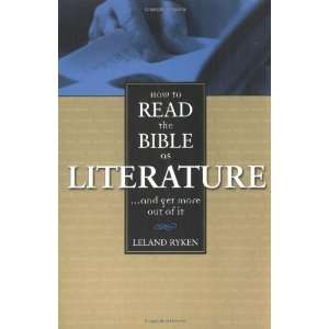   How to Read the Bible as Literature [Paperback]: Leland Ryken: Books